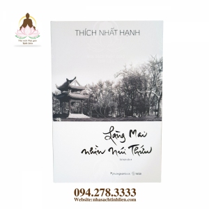 Làng Mai Nhìn Núi Thứu - Thích Nhất Hạnh